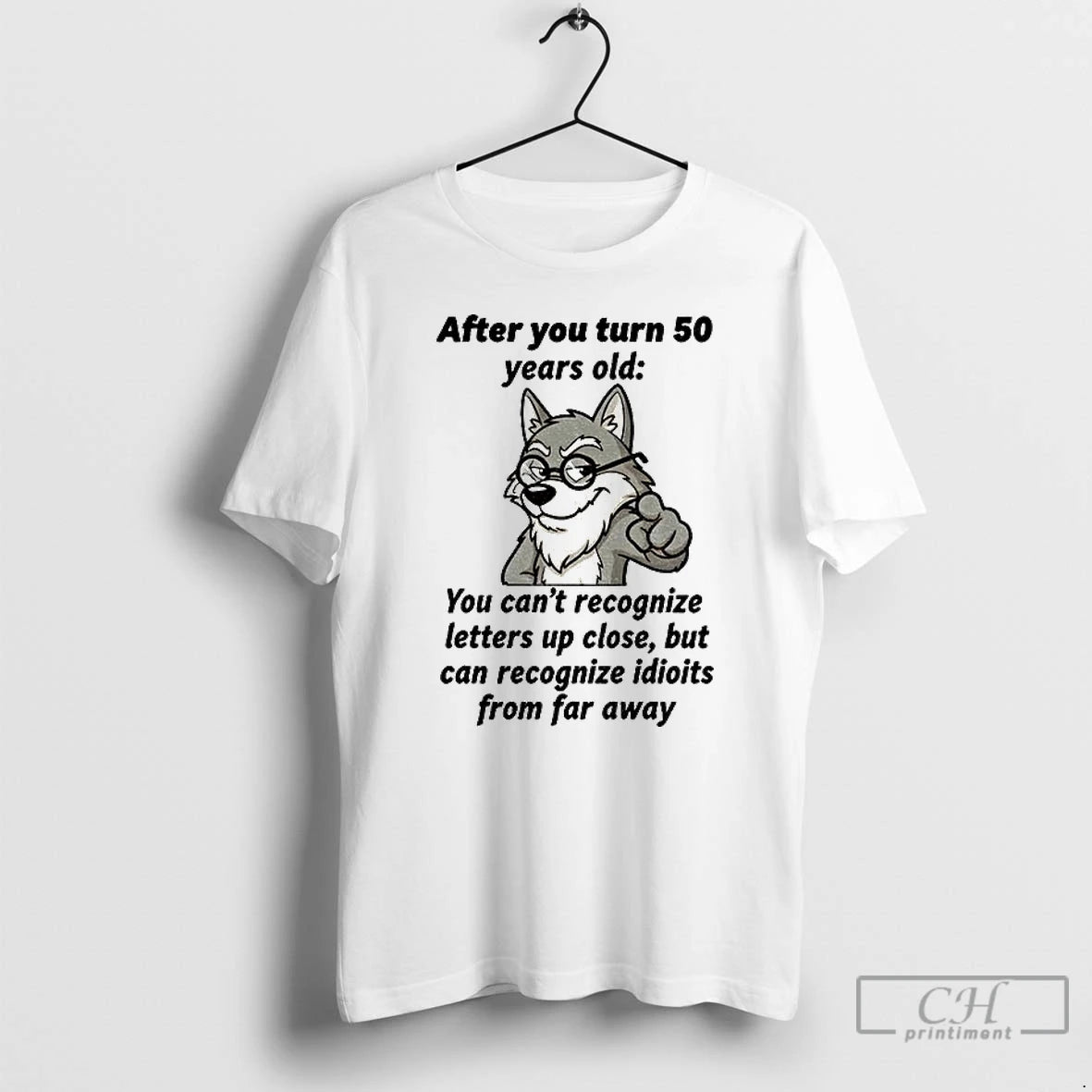 Classic Wolf After You Turn 50 Years Old You Cant Recognize Letters Up Close But T-Shirts, Hoodie, Sweatshirt