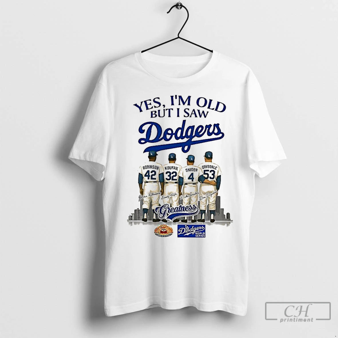 Classic Yes Im Old But I Saw Los Angeles Dodgers Greatness Robinson Koufax Snider Drysdale T-Shirts, Hoodie, Sweatshirt