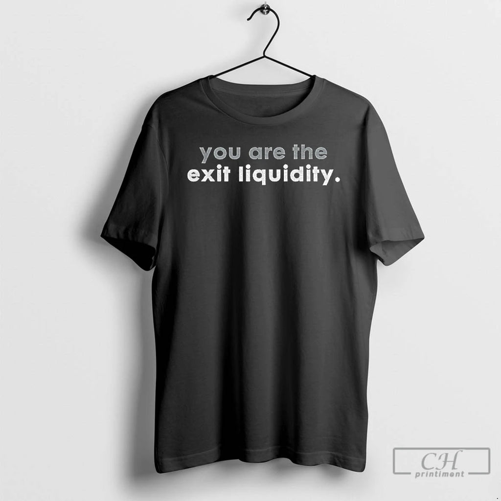 Classic You Are The Exit Liquidity T-Shirts, Hoodie, Sweatshirt | InkNestWear.com