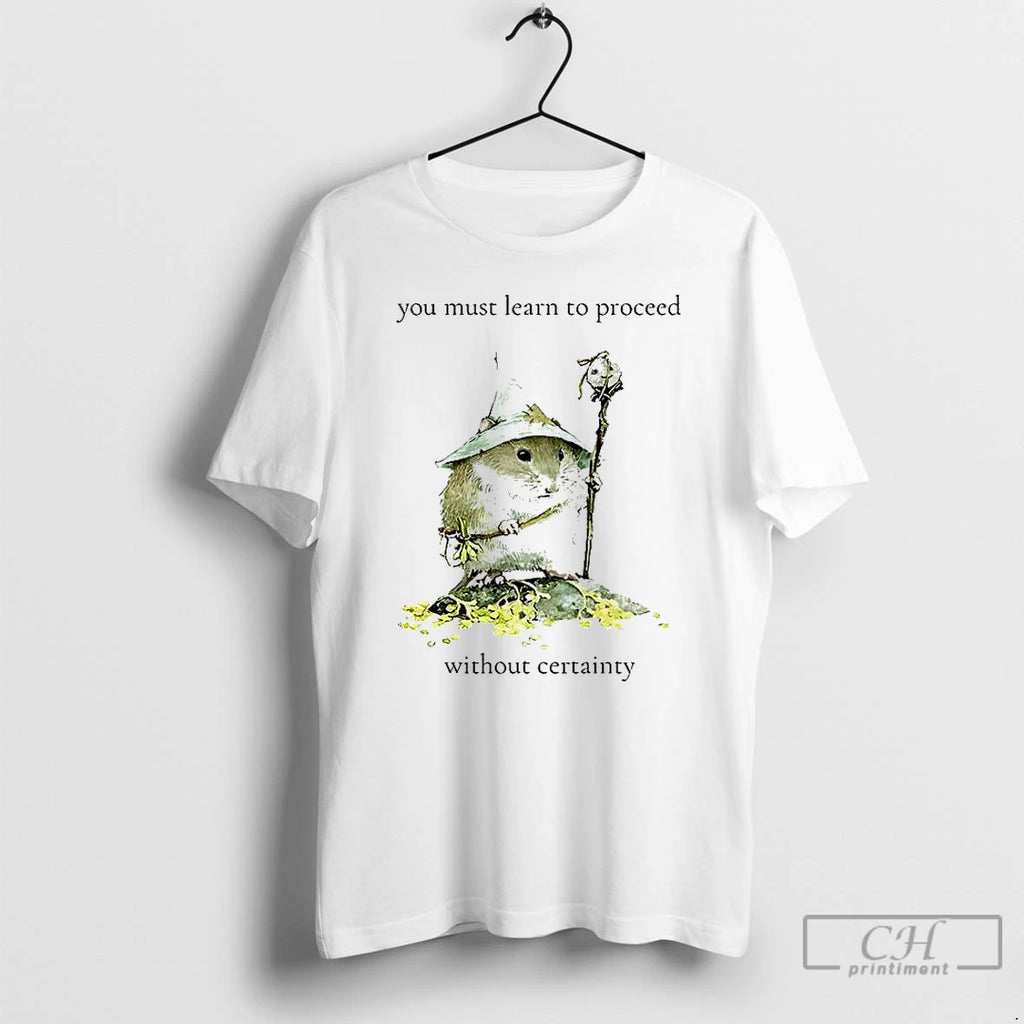 Classic You Must Learn To Proceed Without Certainty T Shirts Hoodie, Sweatshirt | InkNestWear.com