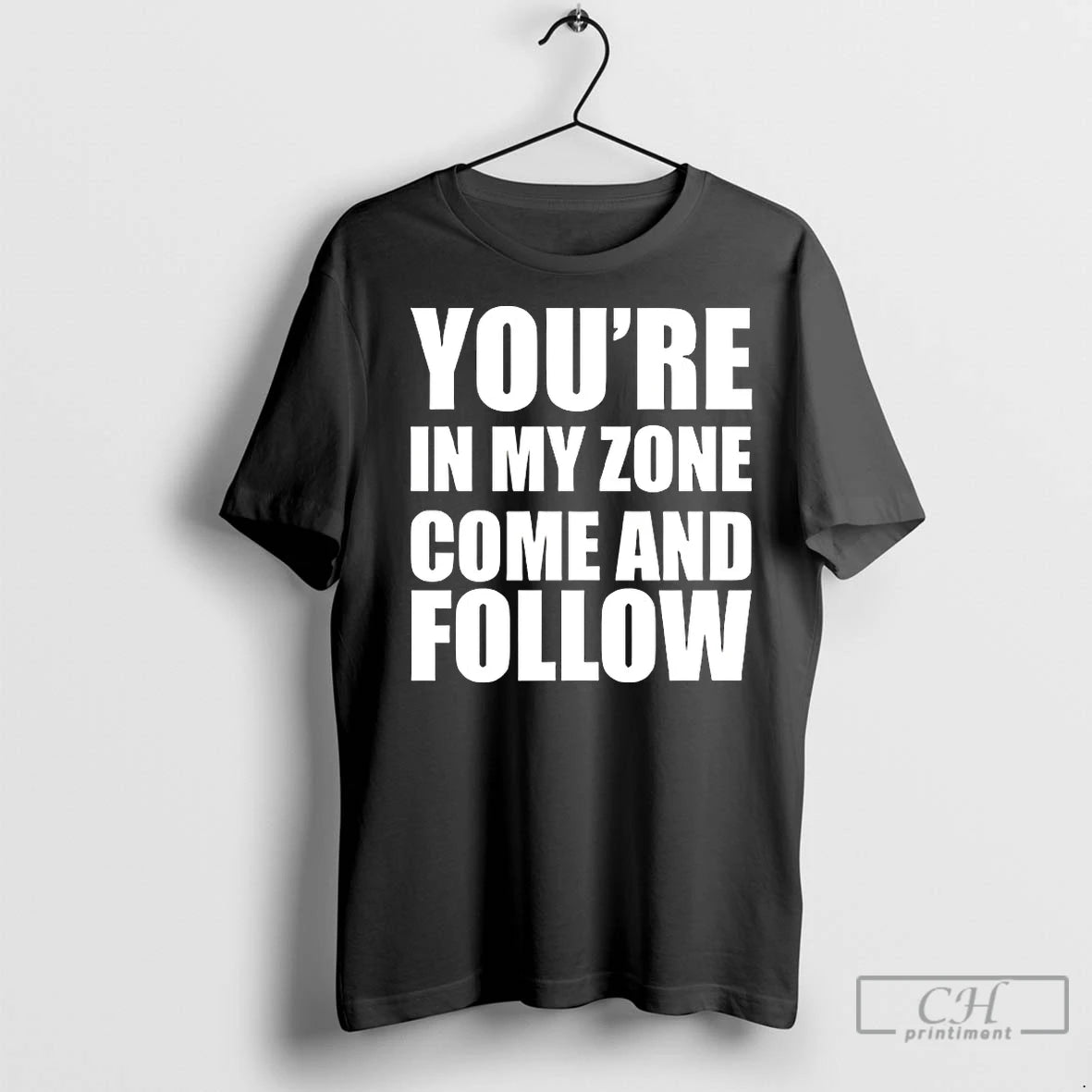 Classic Youre In My Zone Come And Follow T-Shirts, Hoodie, Sweatshirt | InkNestWear.com