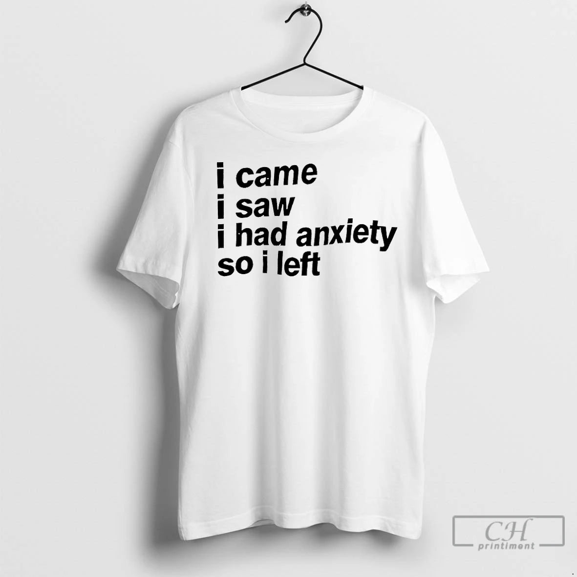 Classic I Came I Saw I Had Anxiety So I Left T-Shirts, Hoodie, Sweatshirt | InkNestWear.com