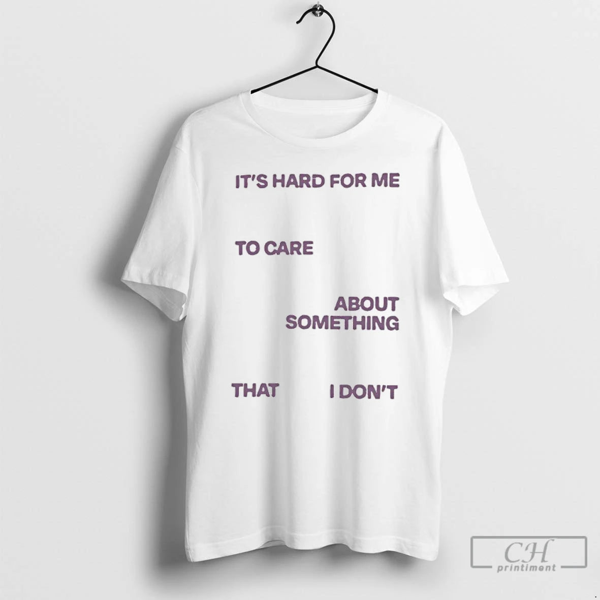 Classic Its Hard For Me To Care About Something That I Dont T Shirts Hoodie, Sweatshirt | InkNestWear.com