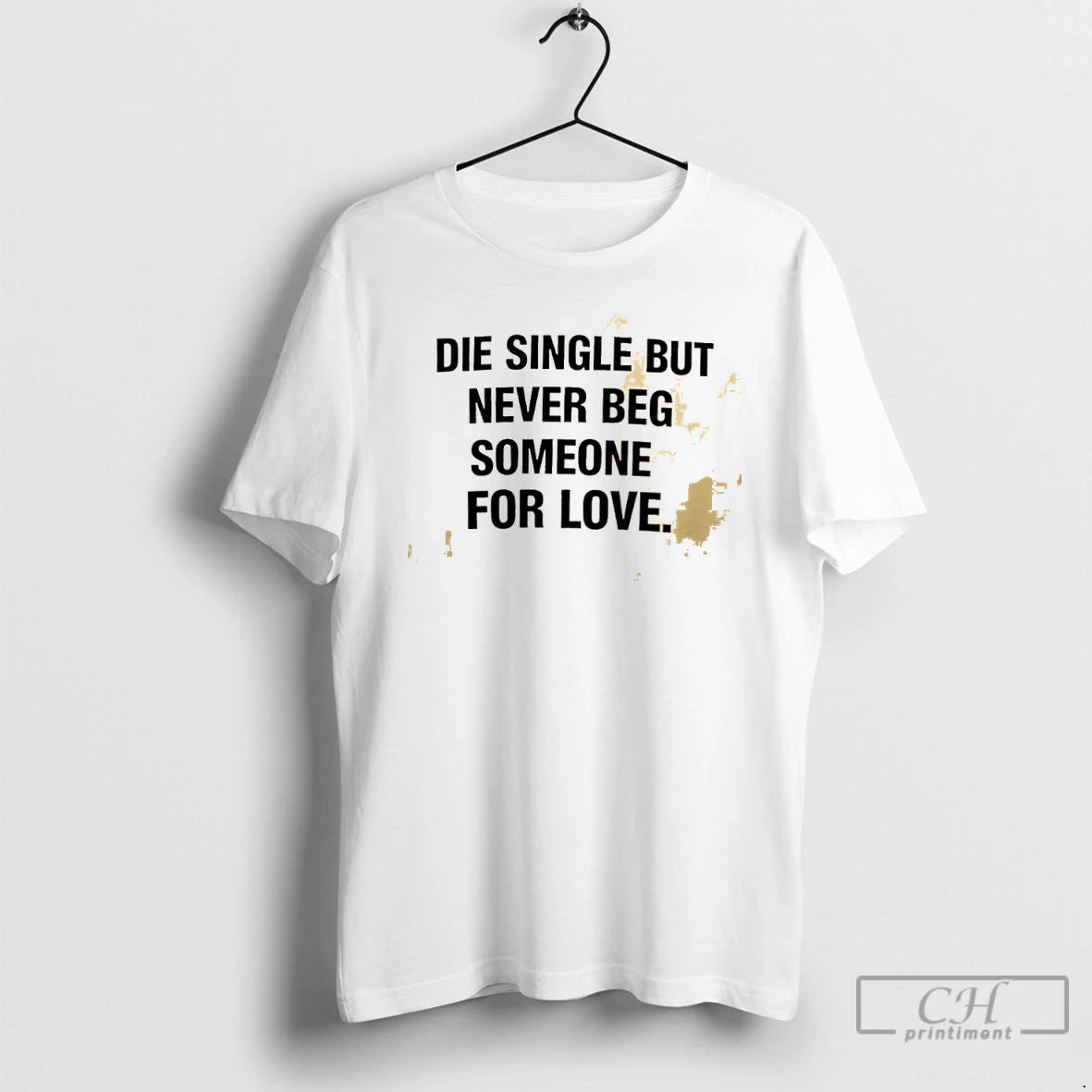Classic Narr90vc Die Single But Never Beg Someone For Love