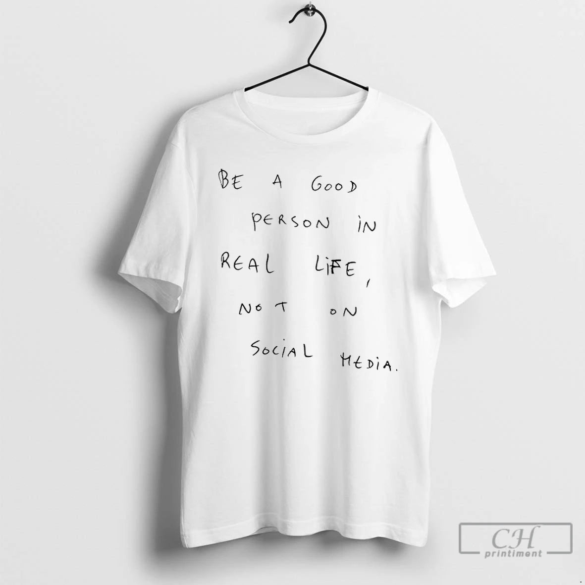 Classic Q4tt7up3 Be A Good Person In Real Life Not On Social Media T Shirts