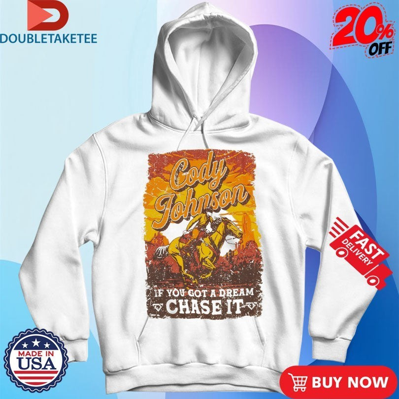 Cody Johnson Til You Can’t If You Got A Dream Chase It Cowboy Shirts