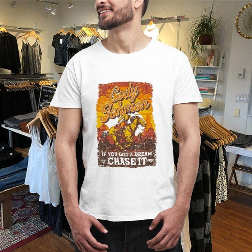 Cody Johnson Til You Can’t If You Got A Dream Chase It Cowboy Shirts