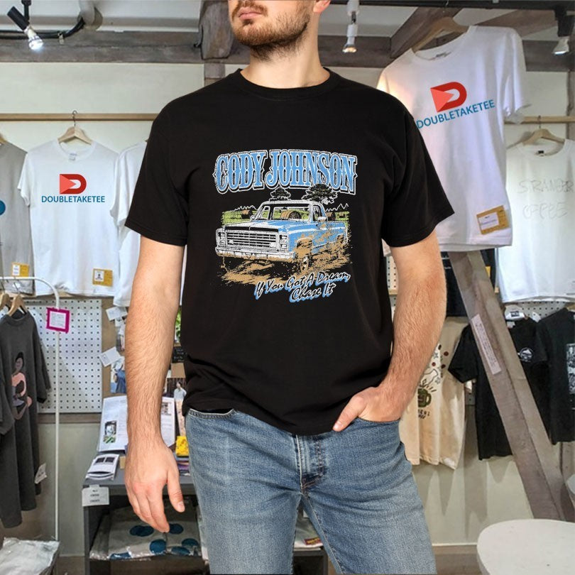 Cody Johnson ‘Til You Can’t If You Got A Dream Chase It Truck Shirts
