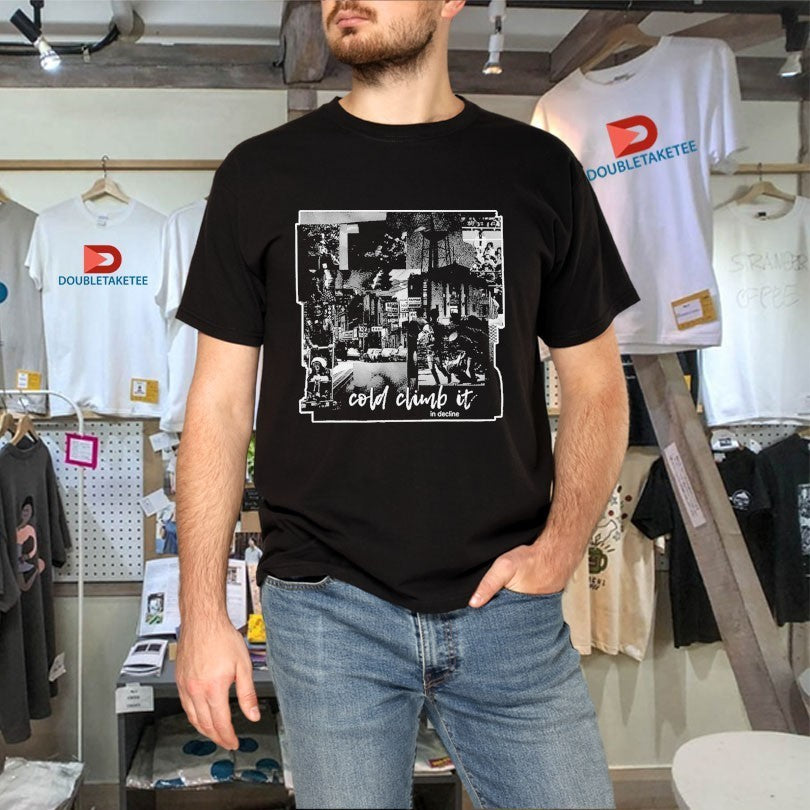 Cold Climb It In Decline Shirts