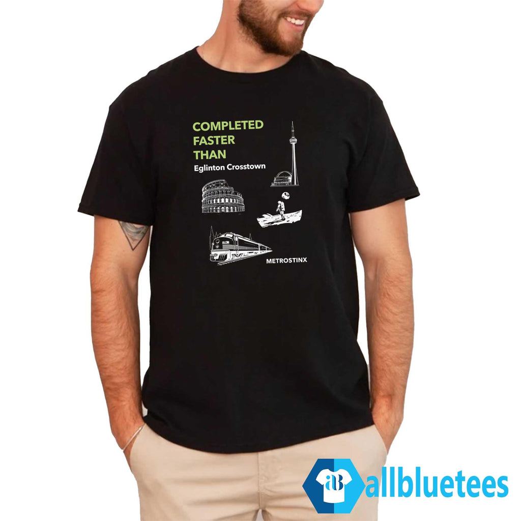 Completed Faster Than Eglinton Crosstown Shirt