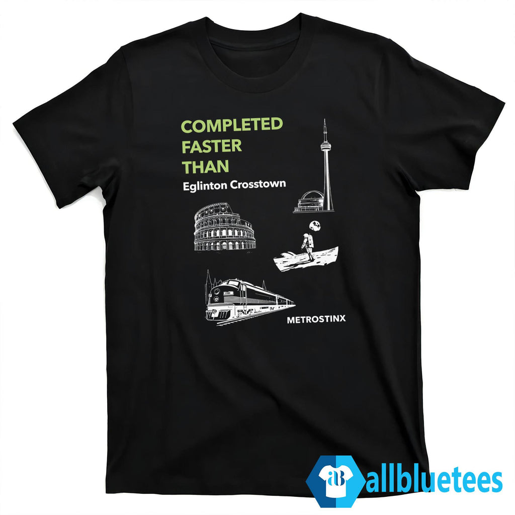 Completed Faster Than Eglinton Crosstown Shirt