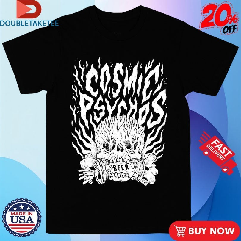 Cosmic Psychos Beer Crusher Shirts