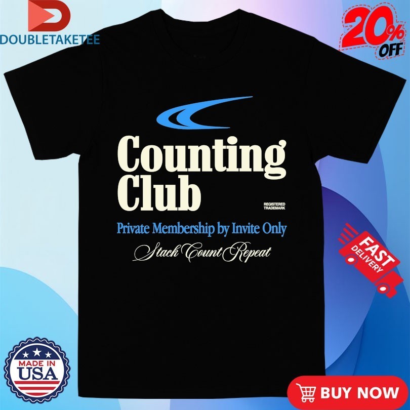 Counting Club Private Membership By Invite Only Stack Count Repeat Outrank Shirts