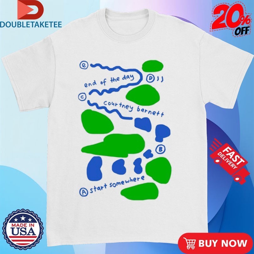 Courtney Barnett End Of The Day Start Somewhere Shirts