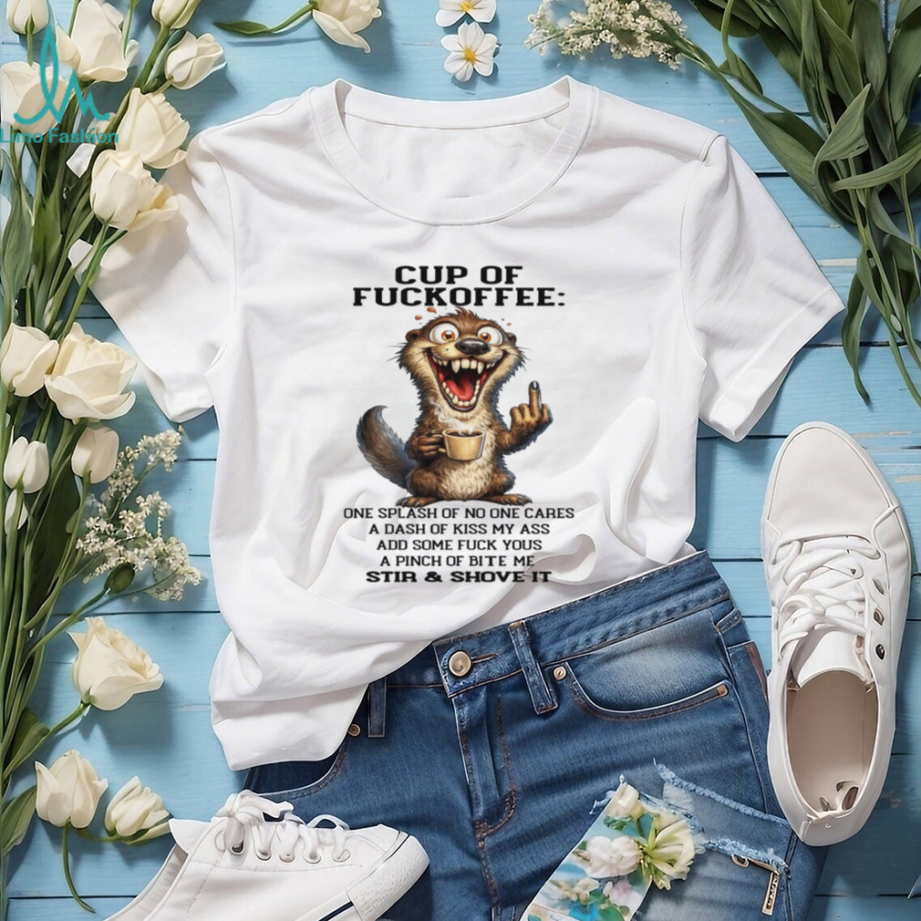 Crazed Otter “Cup of Fuckoffee” Sassy Coffee Recipe T Shirt