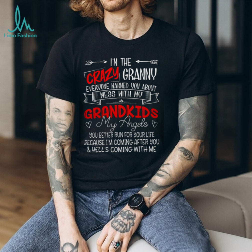 Crazy Granny Mess With My Grandkids Hell Is Coming With Me Shirt