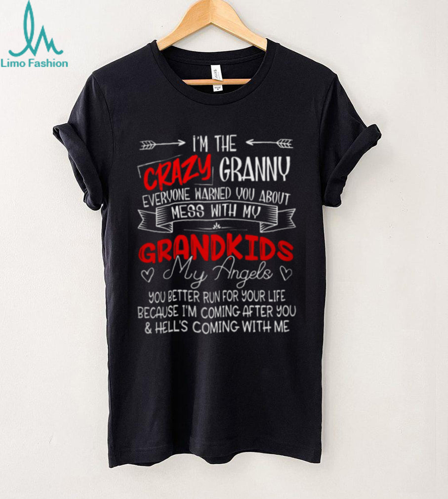 Crazy Granny Mess With My Grandkids Hell Is Coming With Me Shirt