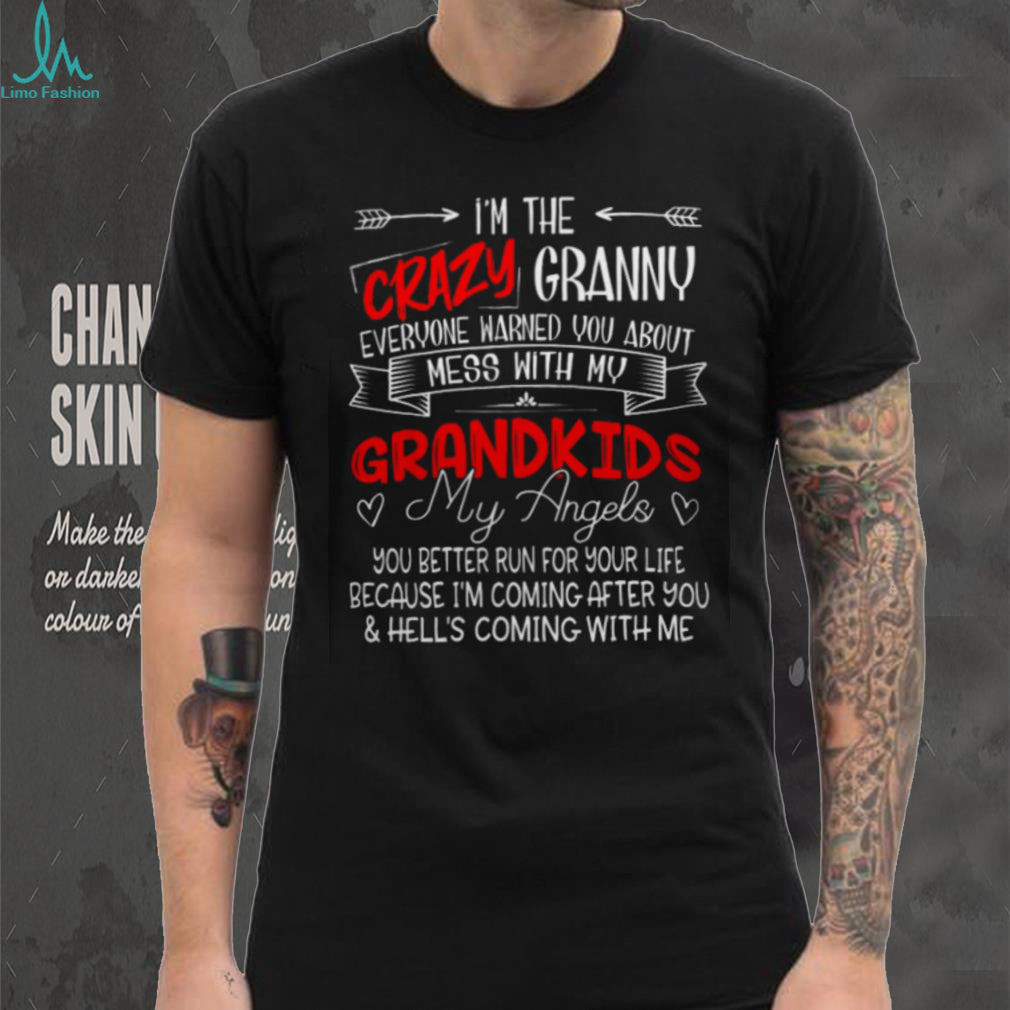 Crazy Granny Mess With My Grandkids Hell Is Coming With Me Shirt