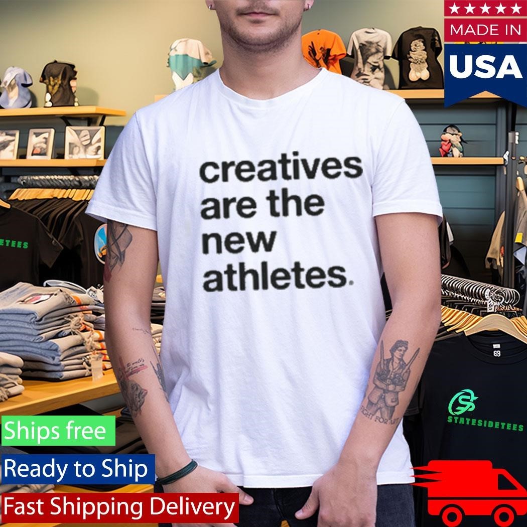 Creatives Are the New Athletes Chatna Shirt