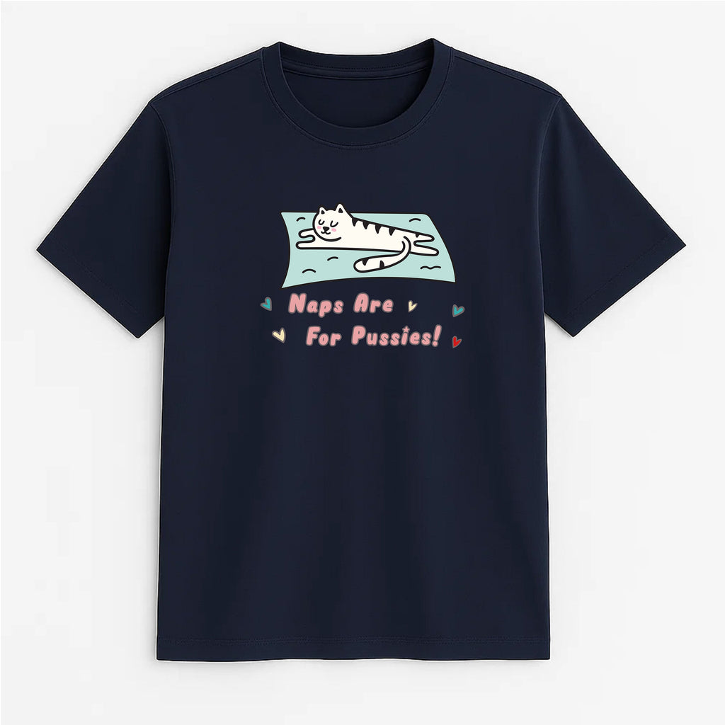 Unisex | Naps Are For Pussies | Tee