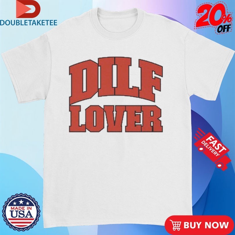 DILF Lover Shirts