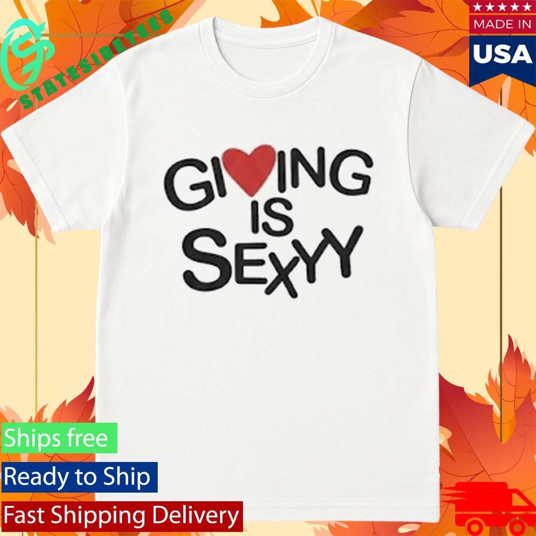 Daily Loud Giving Is Sexyy Shirt