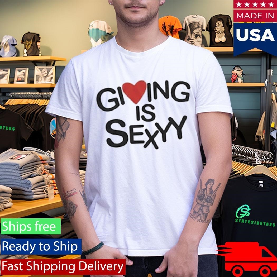 Daily Loud Giving Is Sexyy Shirt