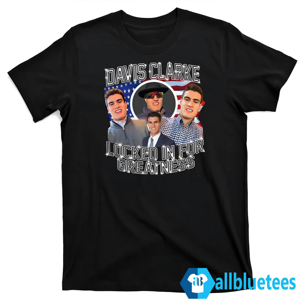 Davis Clarke Locked In For Greatness Shirt