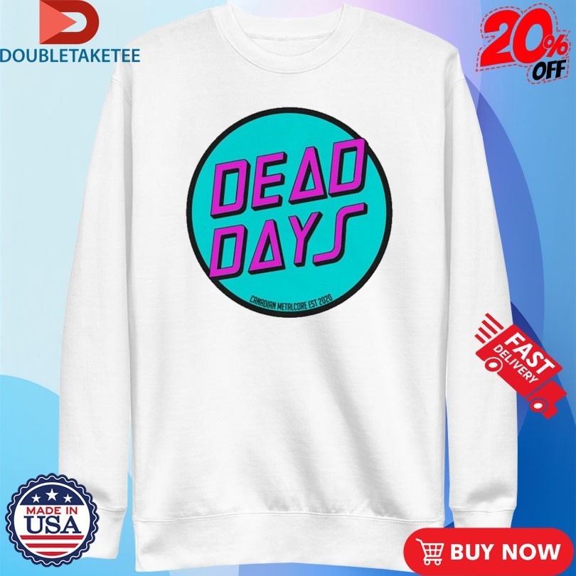 Dead Days Canadian Metalcore Est 2020 Logo Shirts