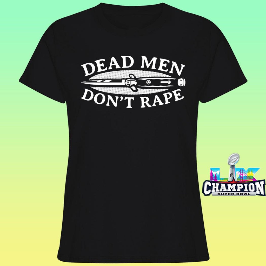Dead Men Don’t Rape Shirt