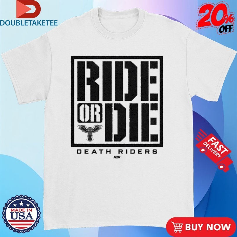 Death Riders Ride Or Die AEW Shirts