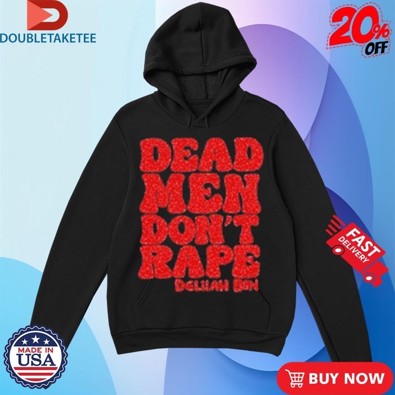 Delilah Bon Dead Men Don’t Rape Shirts