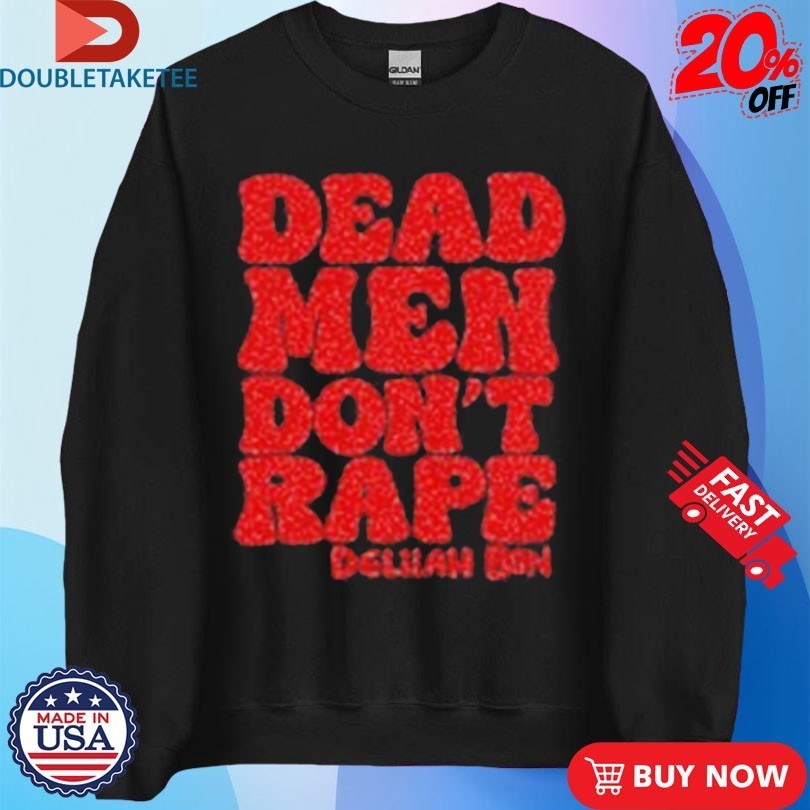 Delilah Bon Dead Men Don’t Rape Shirts
