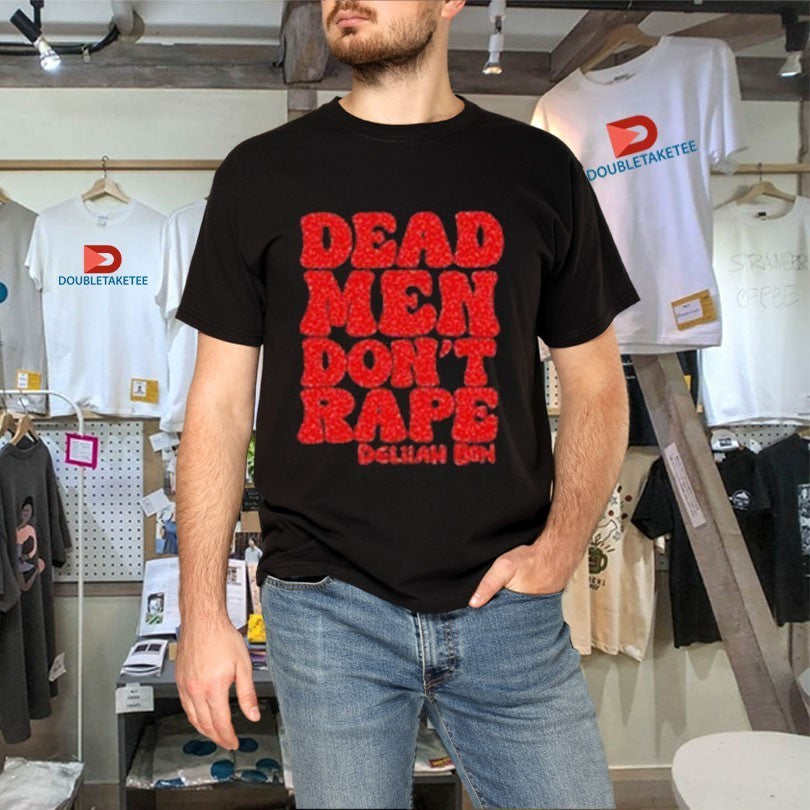 Delilah Bon Dead Men Don’t Rape Shirts