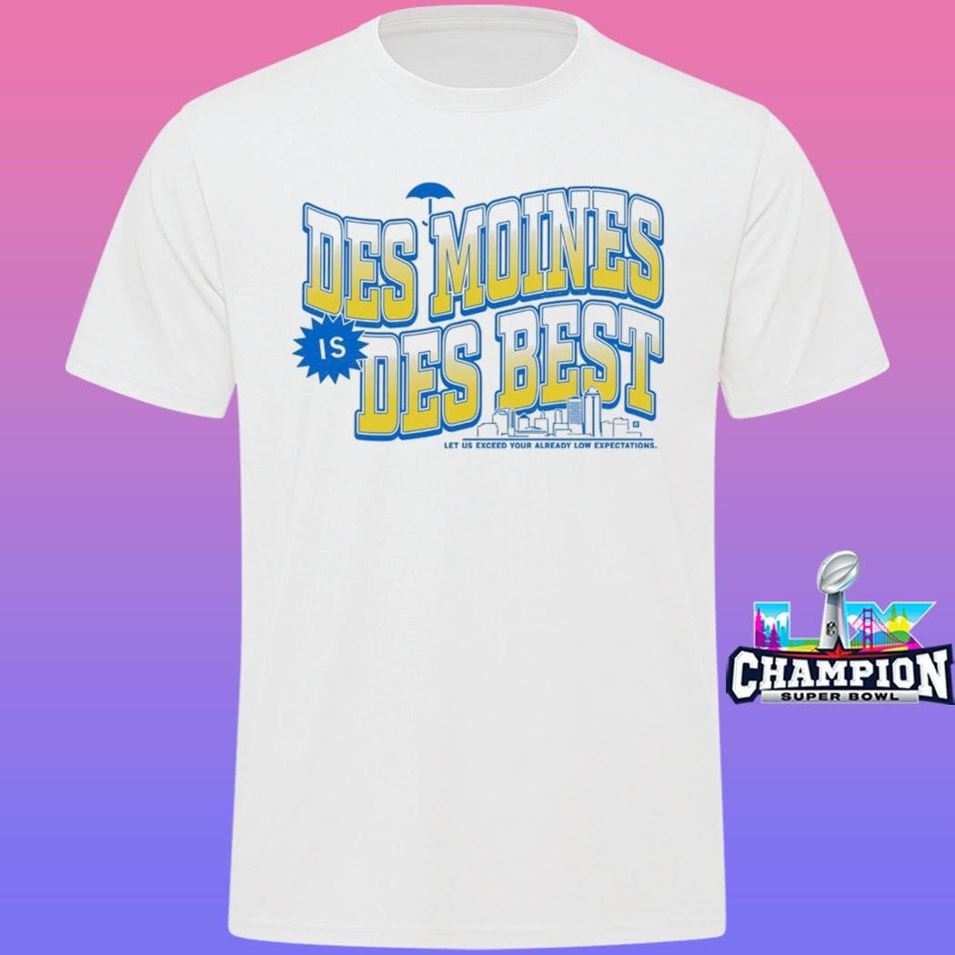 Des Moines Is Des Best Shirt