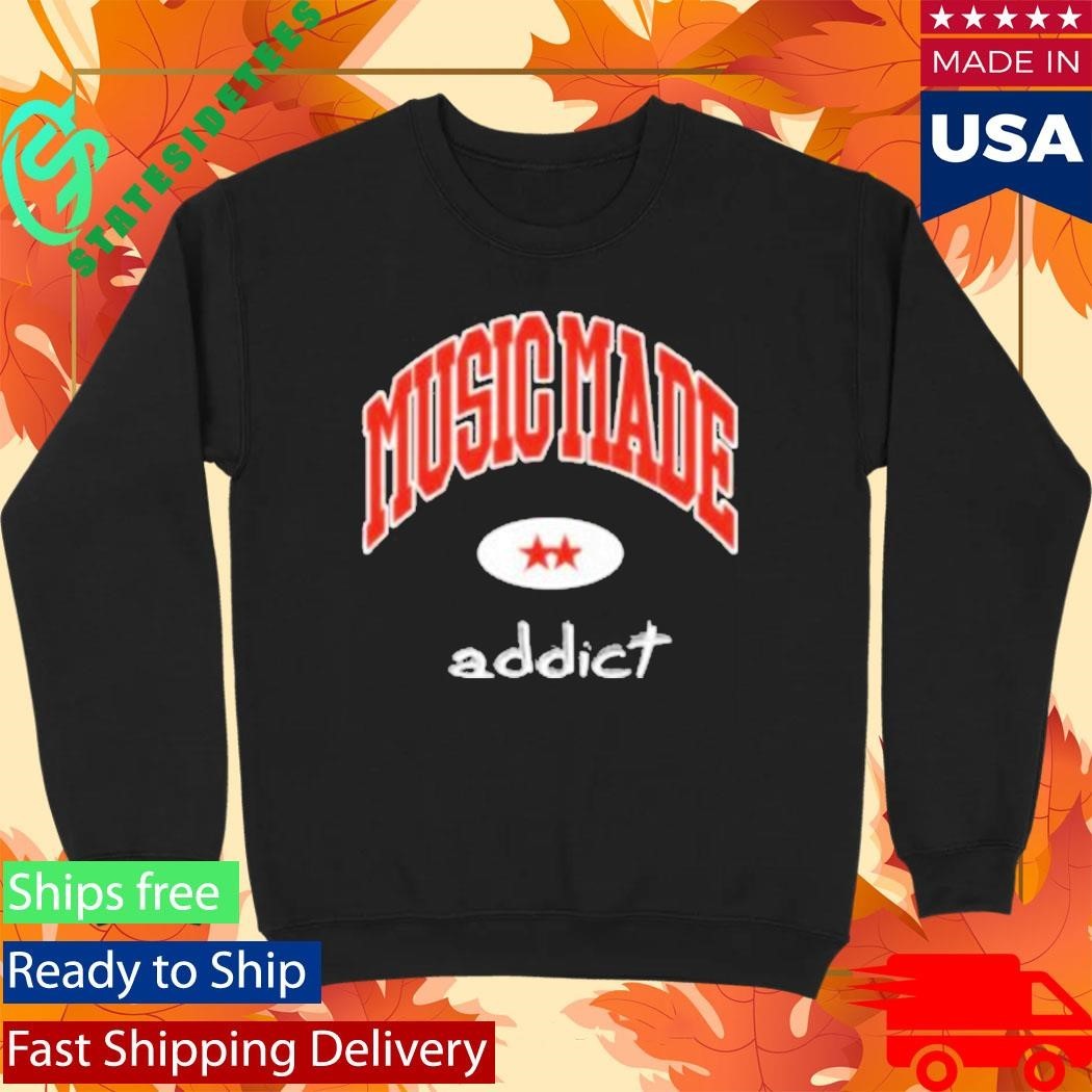 Dirty Workz Music Made Addict Shirt