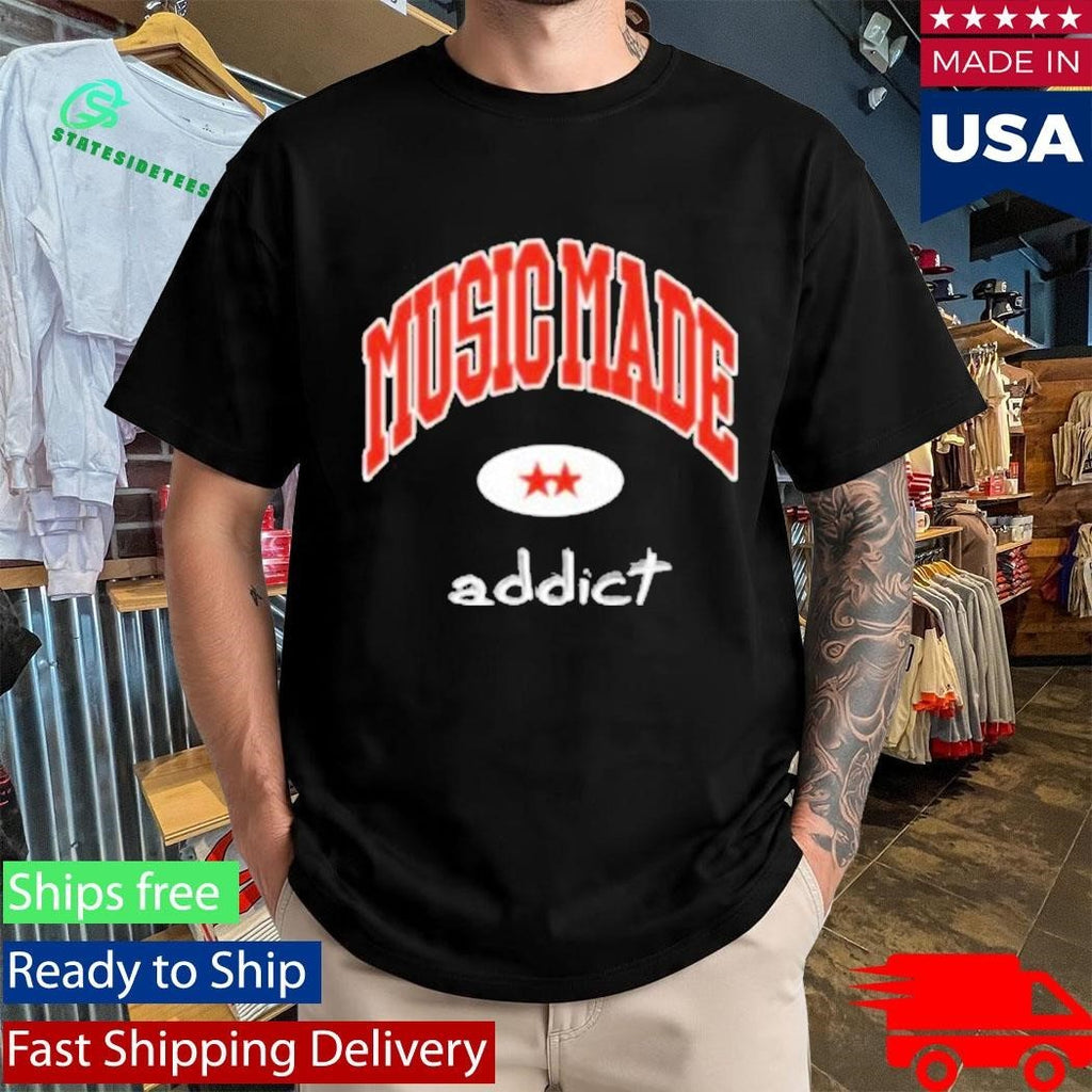 Dirty Workz Music Made Addict Shirt