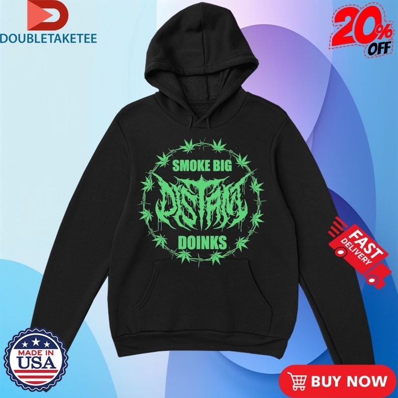 Distant Smoke Big Doinks Shirts