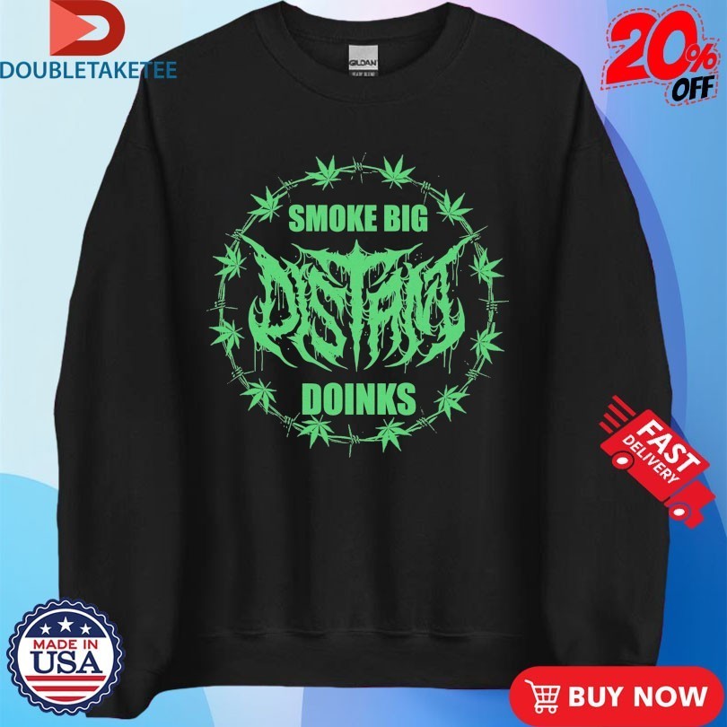 Distant Smoke Big Doinks Shirts