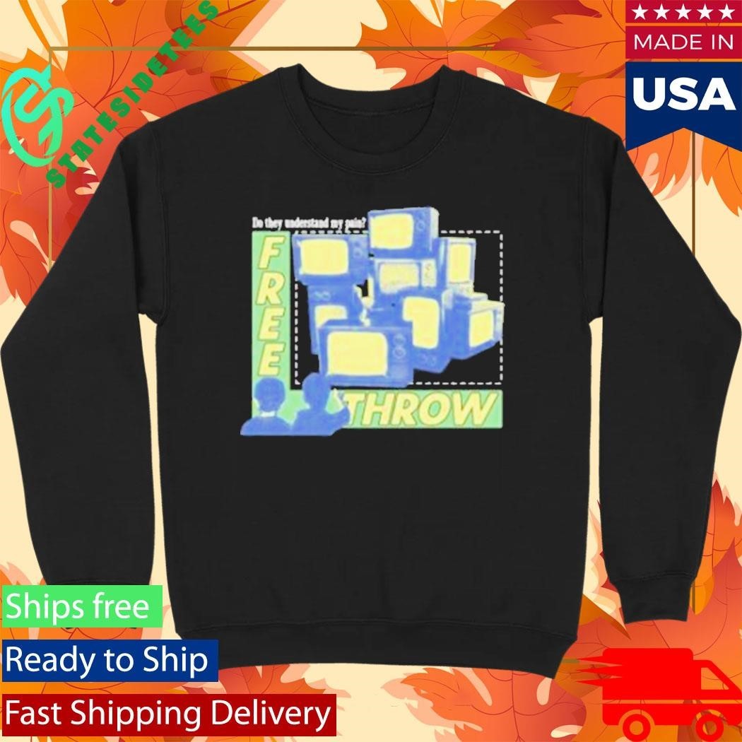 Do They Understand My Pain Shirt