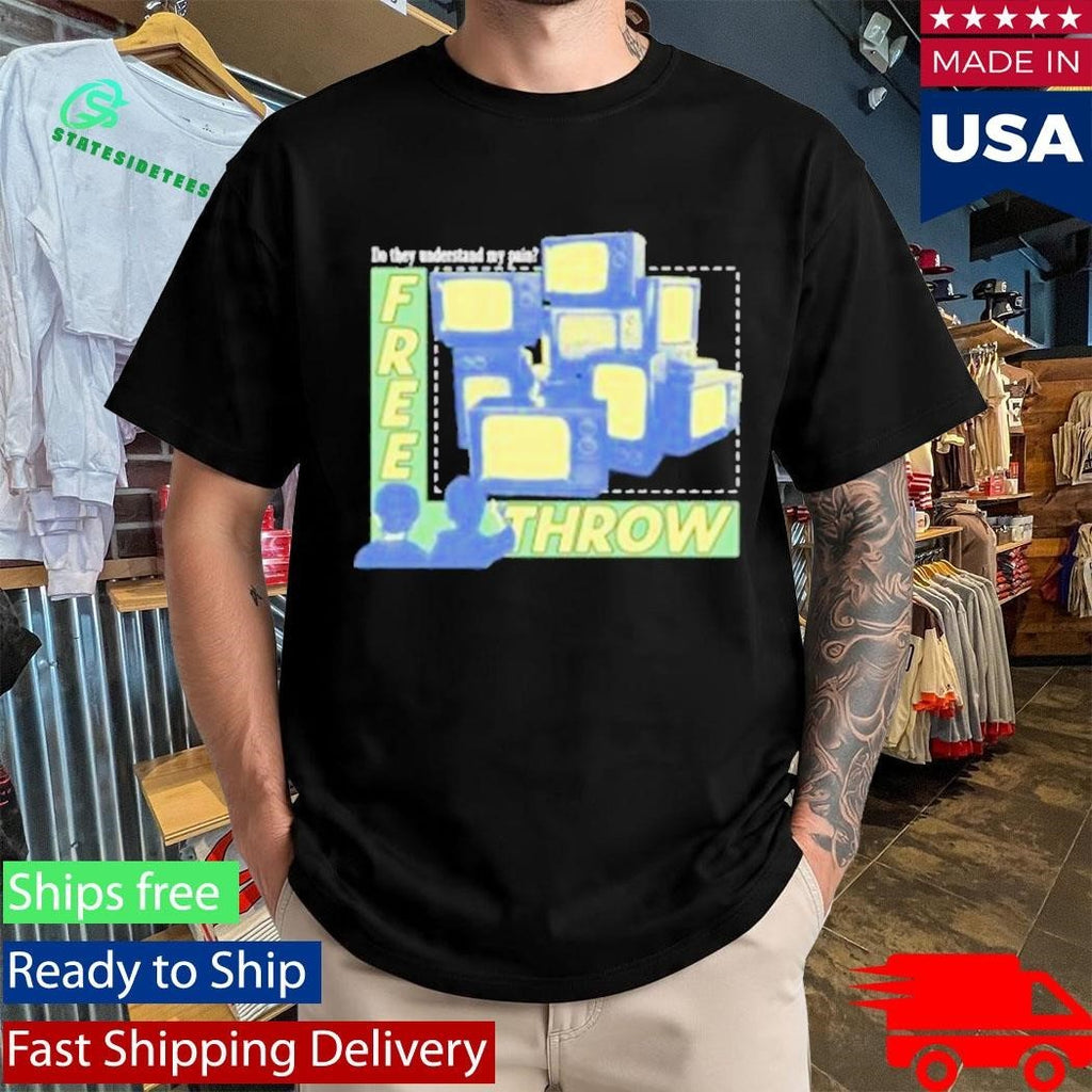Do They Understand My Pain Shirt