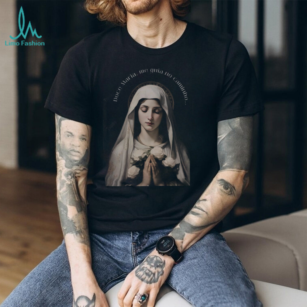 Doce Maria Me Guia No Caminho Virgin Mary Religious Portuguese Shirt