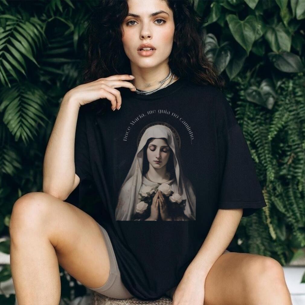 Doce Maria Me Guia No Caminho Virgin Mary Religious Portuguese Shirt