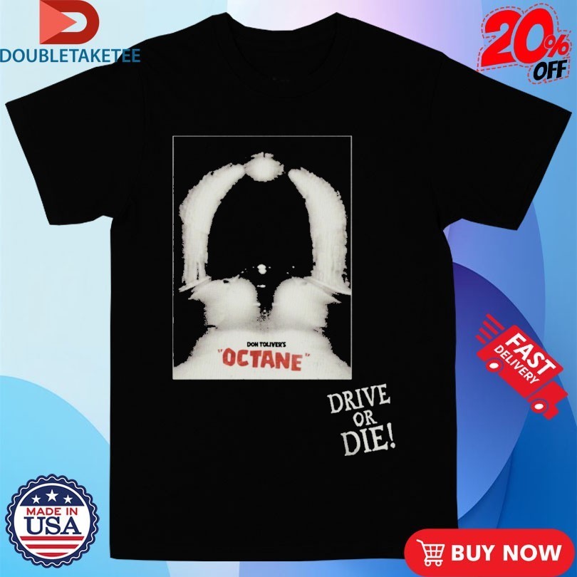 Don Toliver Octane Drive Or Die Shirts