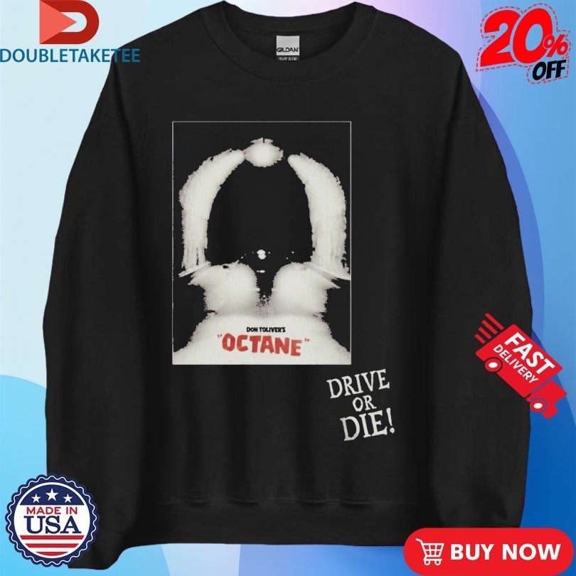 Don Toliver Octane Drive Or Die Shirts