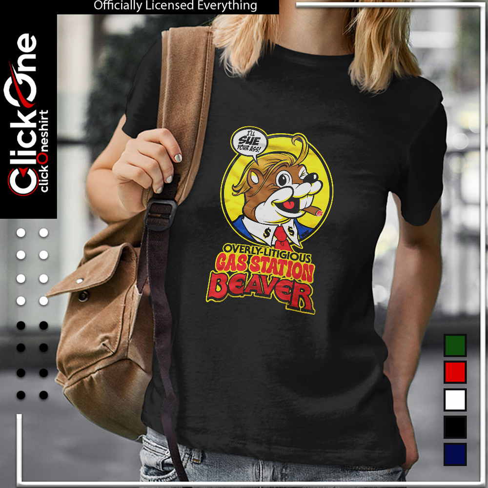 Donald Trump Buc-ee’s Gas Station Beaver I’ll Sue Your Ass shirt