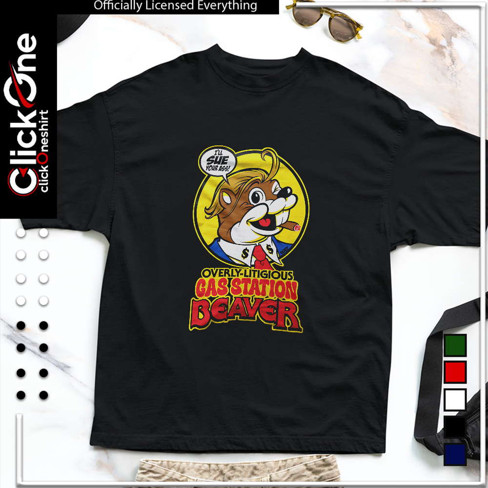 Donald Trump Buc-ee’s Gas Station Beaver I’ll Sue Your Ass shirt