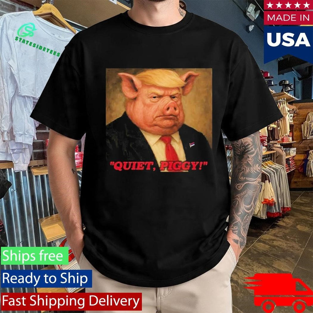 Donald Trump Quiet Piggy Shirt