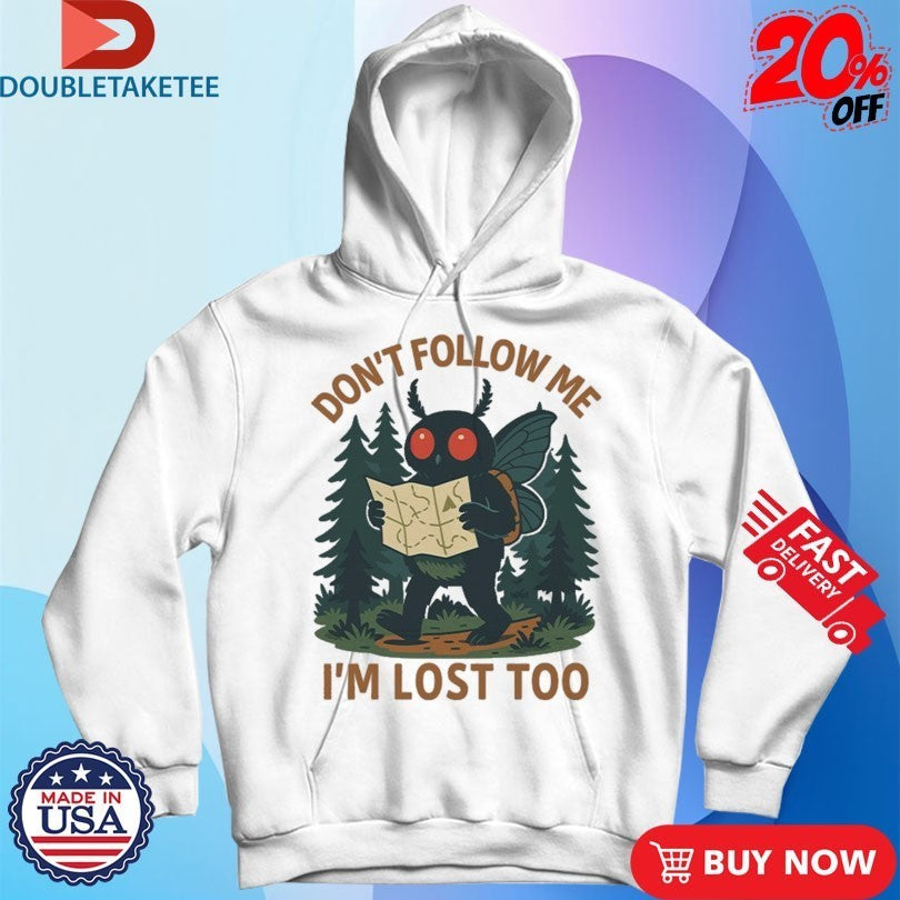 Don’t Follow Me I’m Lost Too Mothman Shirts