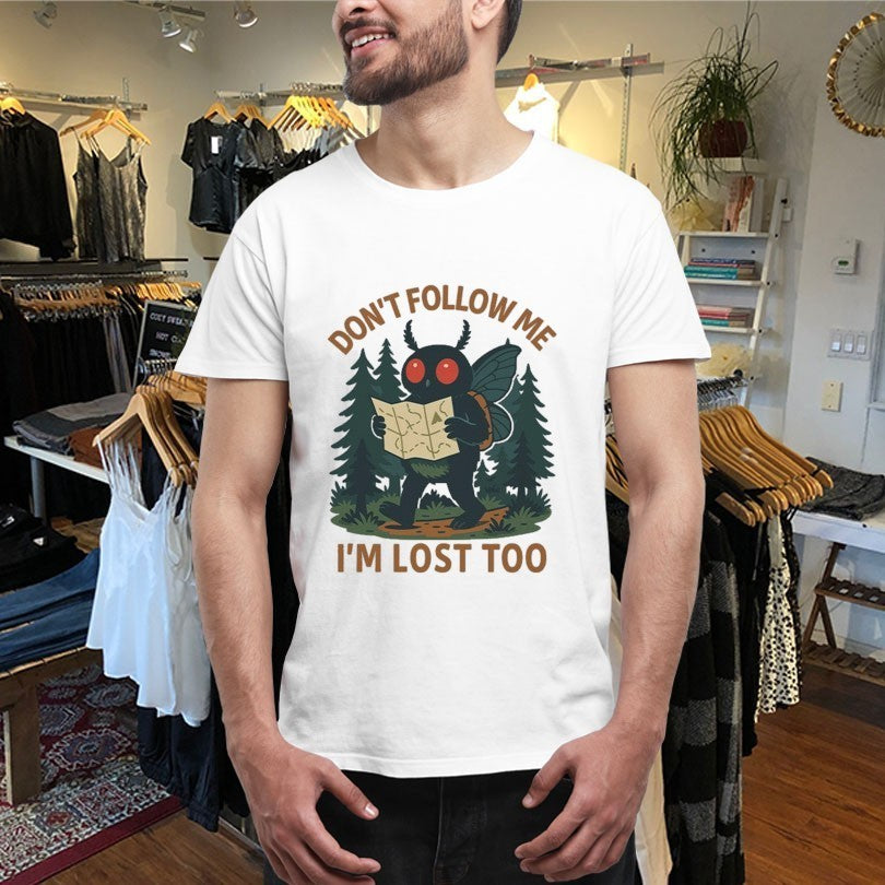 Don’t Follow Me I’m Lost Too Mothman Shirts